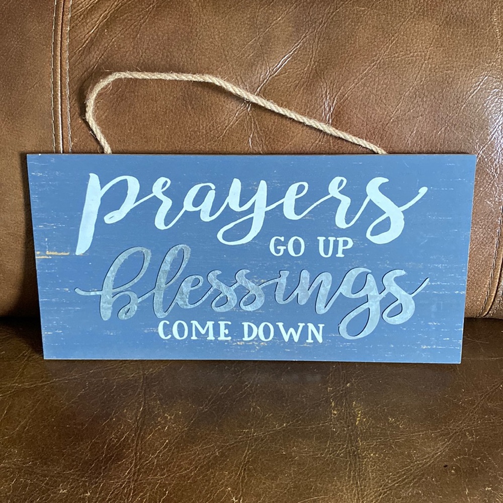 Prayers Go Up Blessings Come Down Sign